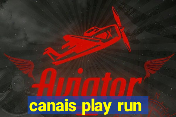 canais play run